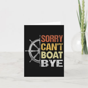 Sorry Can't Boating Bye  Card
