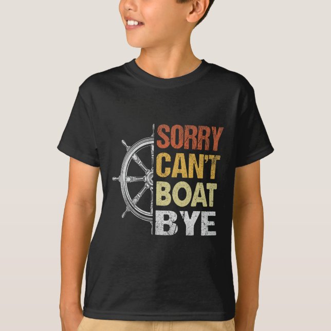 Sorry Can't Boating Bye  T-Shirt (Front)