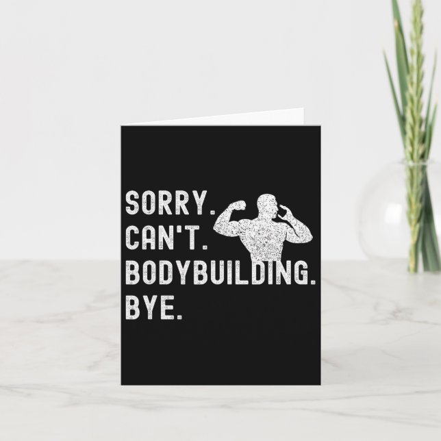 Sorry Can't Bodybuilding Bye - Muscles Workout Wei Card (Front)