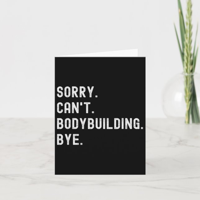 Sorry Can't Bodybuilding Bye - Weightlifting Muscl Card (Front)