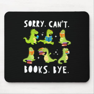 Sorry Can't Books Bye Dinosaur Librarian Bookworm Mouse Mat