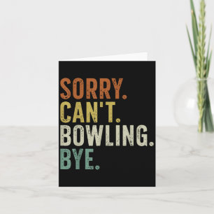 Sorry Can't Bowling Bye Card