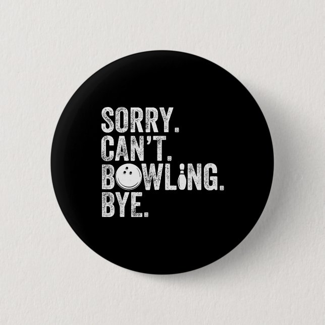Sorry Can't Bowling Bye Funny Bowling 1  6 Cm Round Badge (Front)
