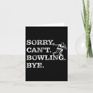 Sorry Can't Bowling Bye - Funny Ten-pin Bowler Card
