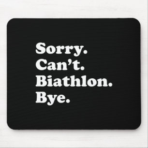 Sorry Can't Bye - Funny Biathlon  Mouse Mat