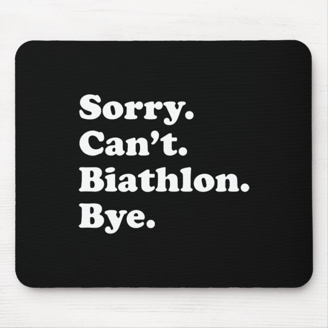 Sorry Can't Bye - Funny Biathlon  Mouse Mat (Front)