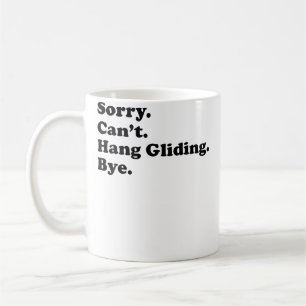 Sorry Can'T Bye - Funny Hang Gliding Coffee Mug