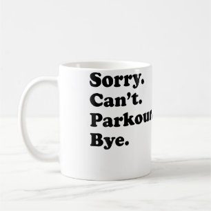 Sorry Can'T Bye - Funny Parkour Coffee Mug