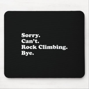 Sorry Can't Bye - Funny Rock Climbing  Mouse Mat