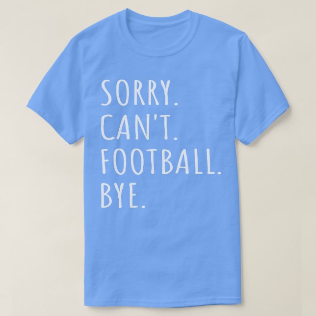 Sorry Cant  Bye I T-Shirt (Design Front)