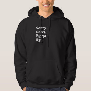 Sorry Can't Bye  Travel Proud  Egypt 1 Hoodie