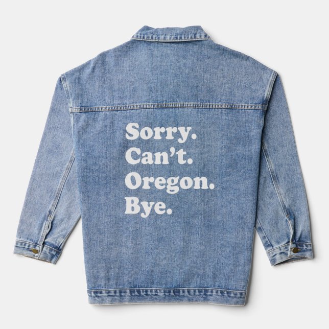 Sorry Can't Bye   USA State Oregon  Denim Jacket (Back)