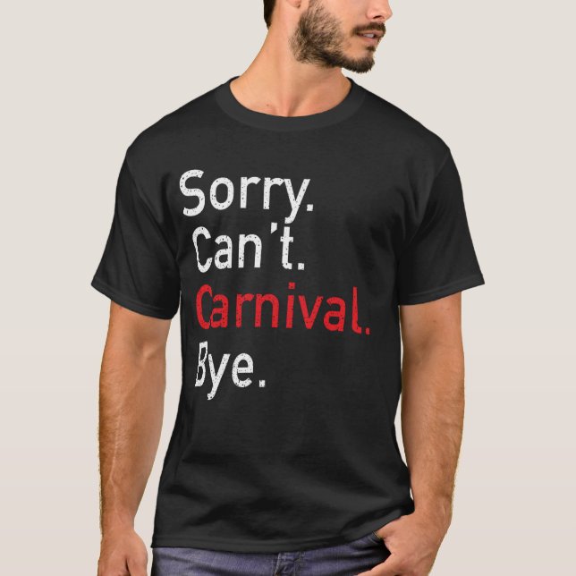 Sorry Can't Carnival Bye - Caribbean Soca Party T-Shirt (Front)
