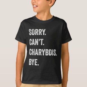 Sorry Can't Charybdis Cryptids Funny Halloween Mon T-Shirt
