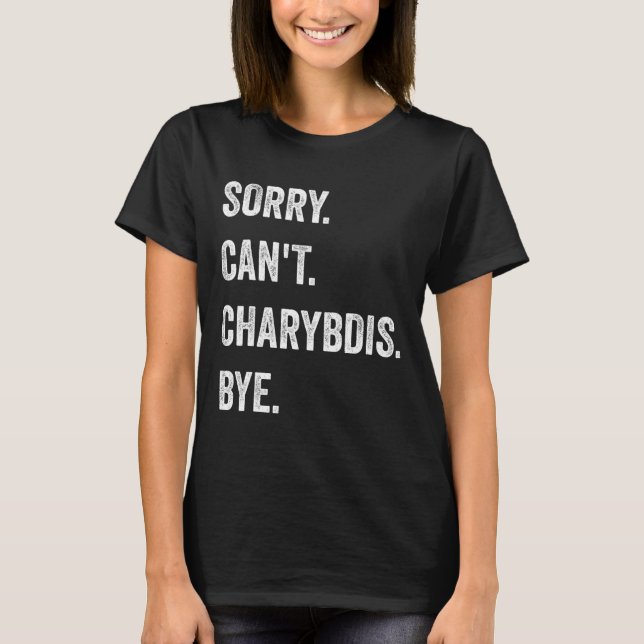 Sorry Can't Charybdis Cryptids Funny Halloween Mon T-Shirt (Front)
