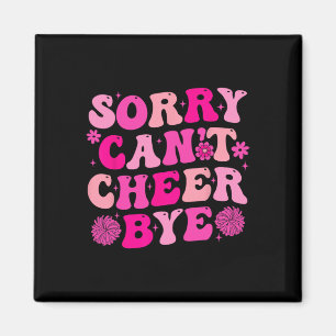 Sorry Can't Cheer Bye Funny Cheerleading Quote Che Magnet