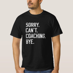 Sorry Can't Coaching Bye   Modern Dad Coach Black T-Shirt