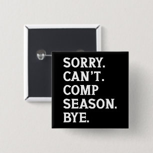Sorry Can't Comp Season Bye Cheer Dancing Funny 15 Cm Square Badge