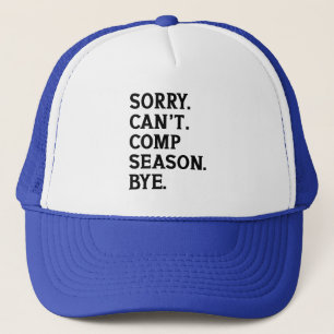 Sorry Can't Comp Season Bye Cheer Dancing Funny Trucker Hat