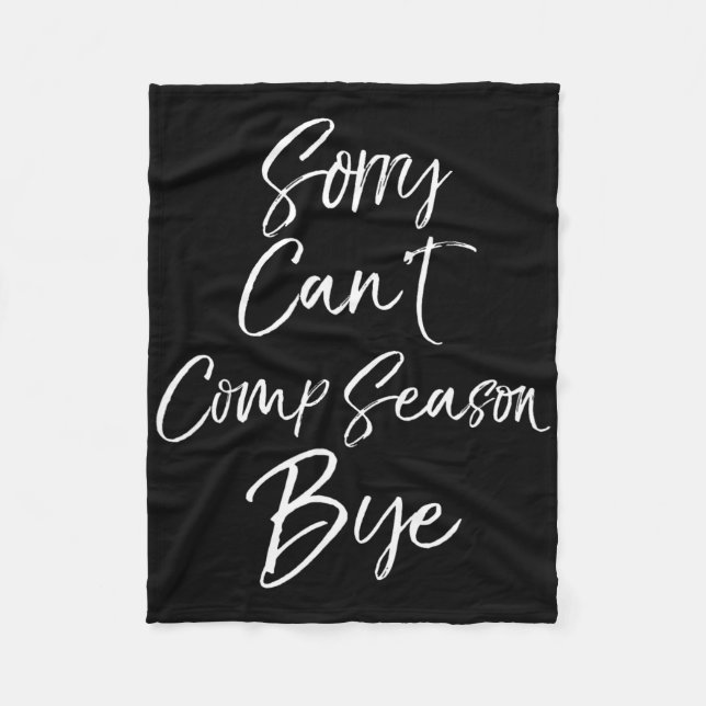 Sorry Can't Comp Season Bye Cute Cheer Funny Compe Fleece Blanket (Front)