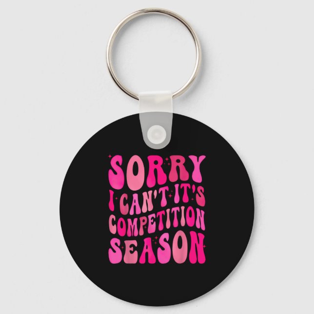Sorry Can't Comp Season Comp Season  Key Ring (Front)