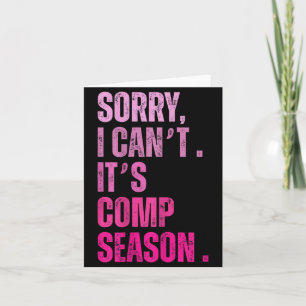 Sorry Cant Comp Season Funny Dance Coach Mum Card