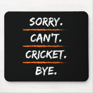 Sorry Can't Cricket Bye - Funny Excuse Saying Hob Mouse Mat
