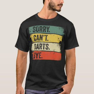 Sorry Cant Darts Bye  T-Shirt