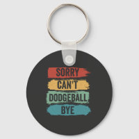 Sorry Can't Dodgeball Bye Funny Retro Vintage Gift
