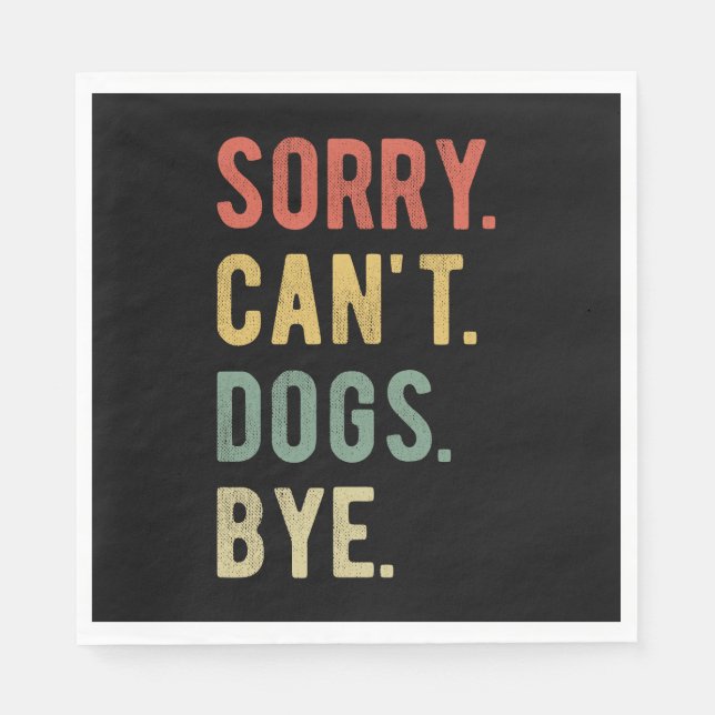 Sorry Can't Dogs Bye II Napkin (Front)