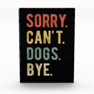 Sorry Can't Dogs Bye II Photo Block