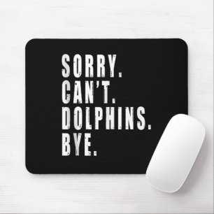 Sorry Can't Dolphins Bye Sea Animal Marine Life Mouse Mat