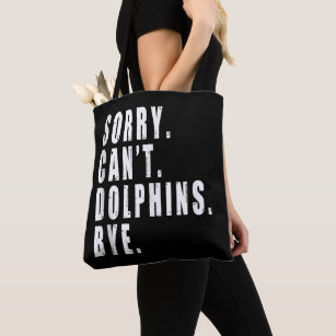 Sorry Can't Dolphins Bye Sea Animal Marine Life  Tote Bag