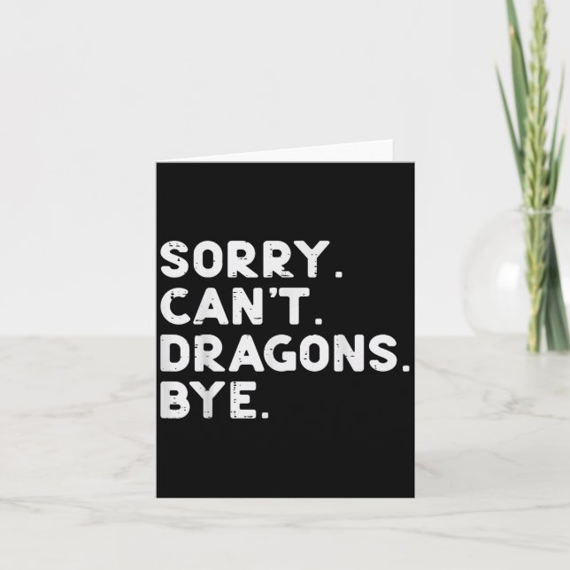 Sorry Cant Dragons Bye Funny Saying Fantasy Men Wo Card (Front)