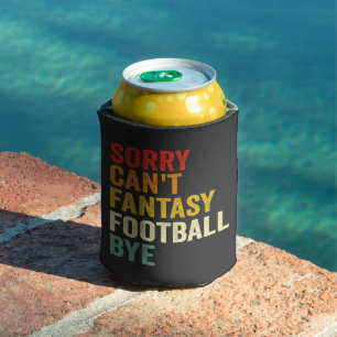 Sorry Can't Fantasy Football Bye Funny Vintage  Can Cooler