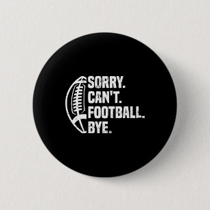Sorry Can't Football Bye American Footbal Design  6 Cm Round Badge