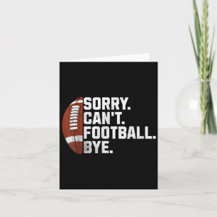 Sorry Cant Football Bye For Men Boys Funny America Card