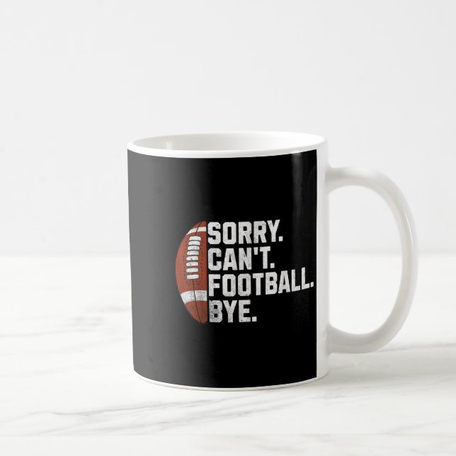 Sorry Cant Football Bye For Men Boys Funny America Coffee Mug (Right)