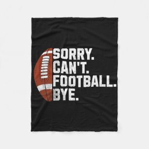 Sorry Cant Football Bye For Men Boys Funny America Fleece Blanket
