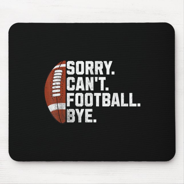 Sorry Cant Football Bye For Men Boys Funny America Mouse Mat (Front)