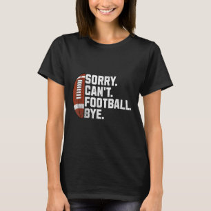 Sorry Cant Football Bye For Men Boys Funny America T-Shirt