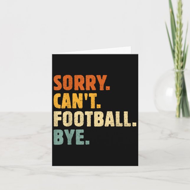 Sorry Can't Football Bye Funny Football Lovers Quo Card (Front)