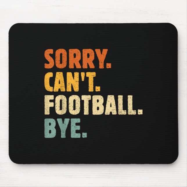 Sorry Can't Football Bye Funny Football Lovers Quo Mouse Mat (Front)