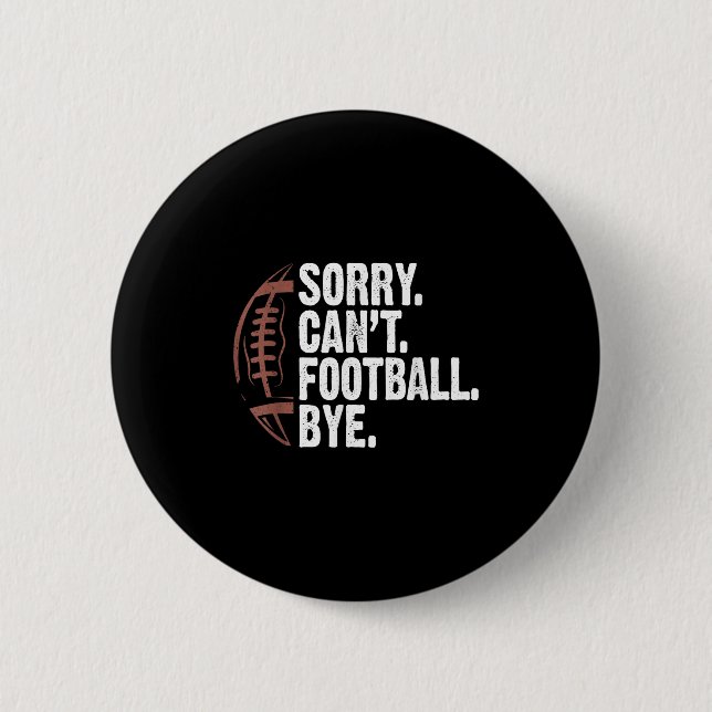 Sorry Can't Football Bye Funny Football Mom Boys G 6 Cm Round Badge (Front)
