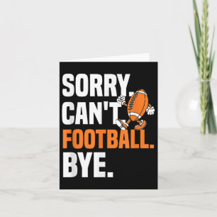 Sorry Can't Football Bye Funny Quote Fan Football  Card