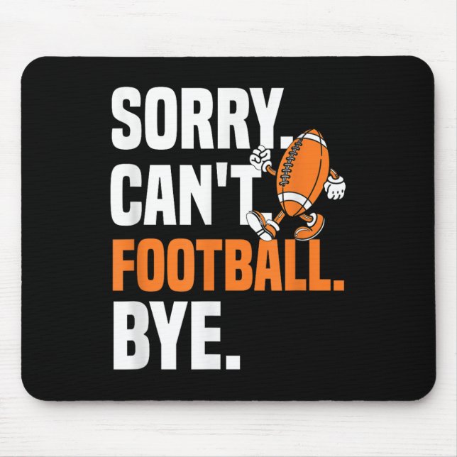 Sorry Can't Football Bye Funny Quote Fan Football  Mouse Mat (Front)