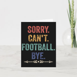 Sorry Can't Football Bye Funny Saying  Card