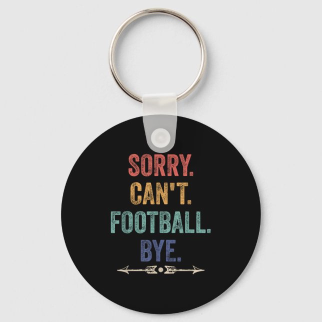 Sorry Can't Football Bye Funny Saying  Key Ring (Front)