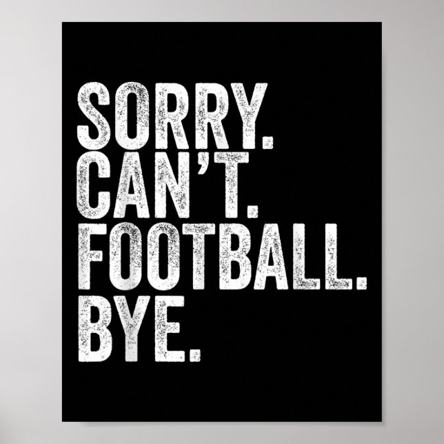Sorry Can't Football Bye  Poster (Front)