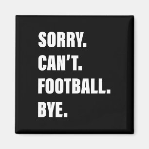 Sorry Can't Football Magnet